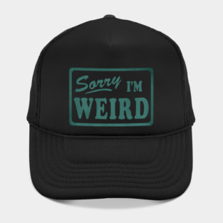 Sorry I'm Weird Hat