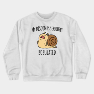 Funny My Discom is Seriously Bobulated Snail Wordplay Word Play Discombobulated Crewneck Sweatshirt