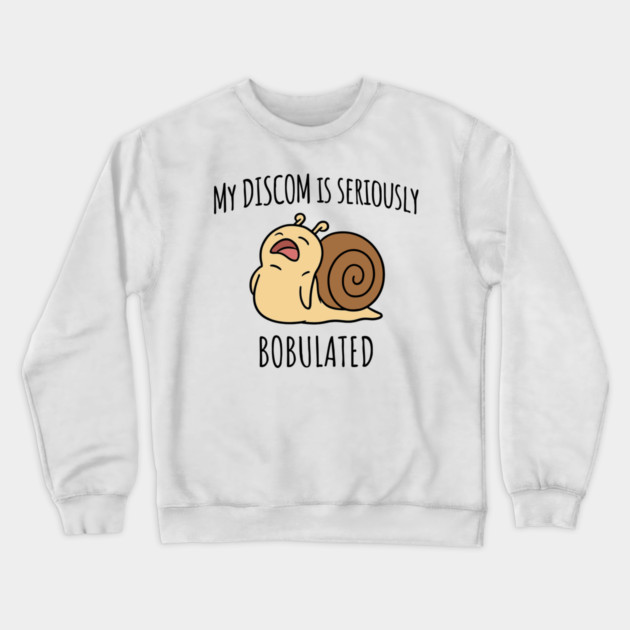 Funny My Discom is Seriously Bobulated Snail Wordplay Word Play Discombobulated Crewneck Sweatshirt by Luxinda