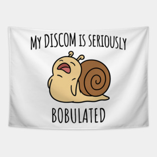 Funny My Discom is Seriously Bobulated Snail Wordplay Word Play Discombobulated Tapestry