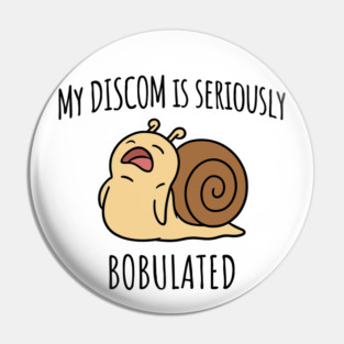 Funny My Discom is Seriously Bobulated Snail Wordplay Word Play Discombobulated Pin