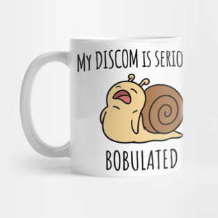 Funny My Discom is Seriously Bobulated Snail Wordplay Word Play Discombobulated Mug
