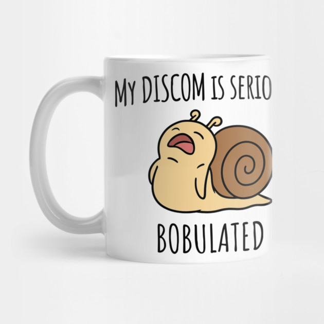 Funny My Discom is Seriously Bobulated Snail Wordplay Word Play Discombobulated by Luxinda