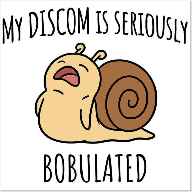 Funny My Discom is Seriously Bobulated Snail Wordplay Word Play Discombobulated Wall Art by Luxinda
