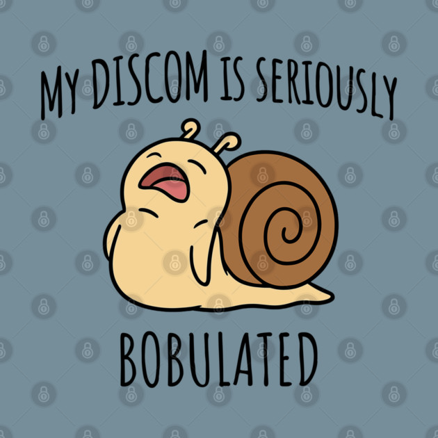 Funny My Discom is Seriously Bobulated Snail Wordplay Word Play Discombobulated by Luxinda