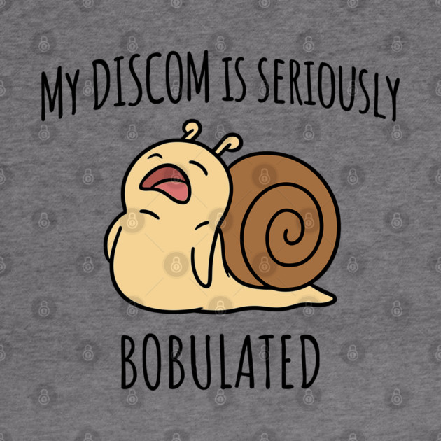 Funny My Discom is Seriously Bobulated Snail Wordplay Word Play Discombobulated by Luxinda