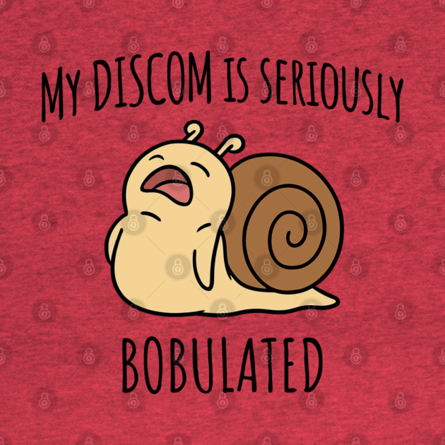 Funny My Discom is Seriously Bobulated Snail Wordplay Word Play Discombobulated by Luxinda