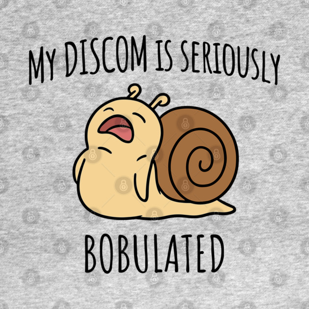 Funny My Discom is Seriously Bobulated Snail Wordplay Word Play Discombobulated by Luxinda
