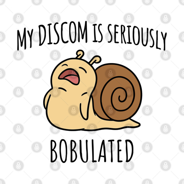 Funny My Discom is Seriously Bobulated Snail Wordplay Word Play Discombobulated by Luxinda