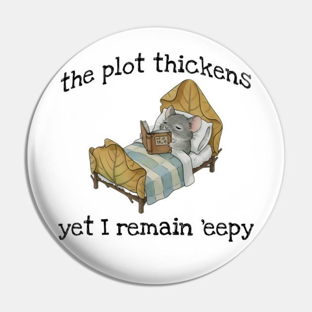 Cute Mouse: The Plot Thickens Yet I Remain 'eepy Pin by Luxinda