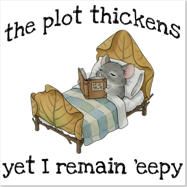 Cute Mouse: The Plot Thickens Yet I Remain 'eepy Wall Art by Luxinda
