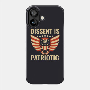 Dissent Is Patriotic Phone Case