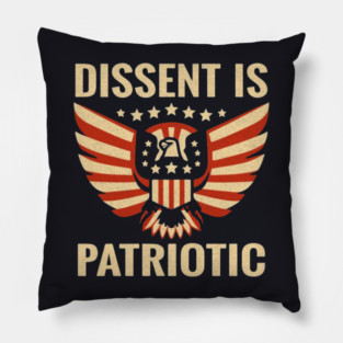 Dissent Is Patriotic Pillow