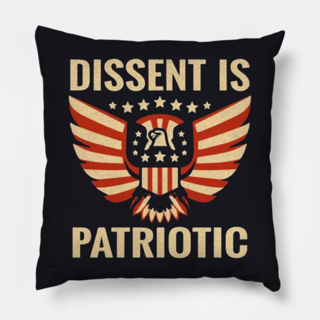 Dissent Is Patriotic Pillow by Charles's Store 8