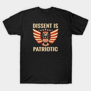 Dissent Is Patriotic T-Shirt