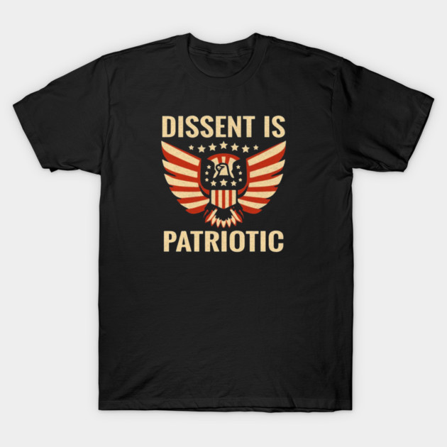 Dissent Is Patriotic T-Shirt by Charles's Store 8
