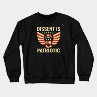 Dissent Is Patriotic Crewneck Sweatshirt