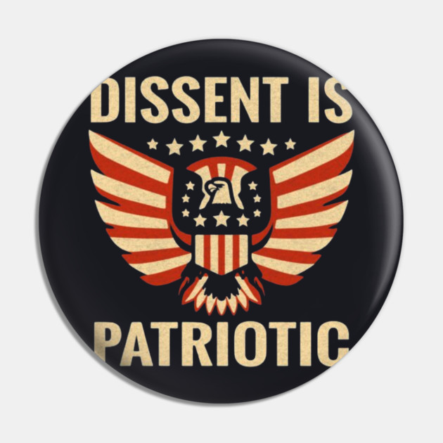 Dissent Is Patriotic Pin by Charles's Store 8