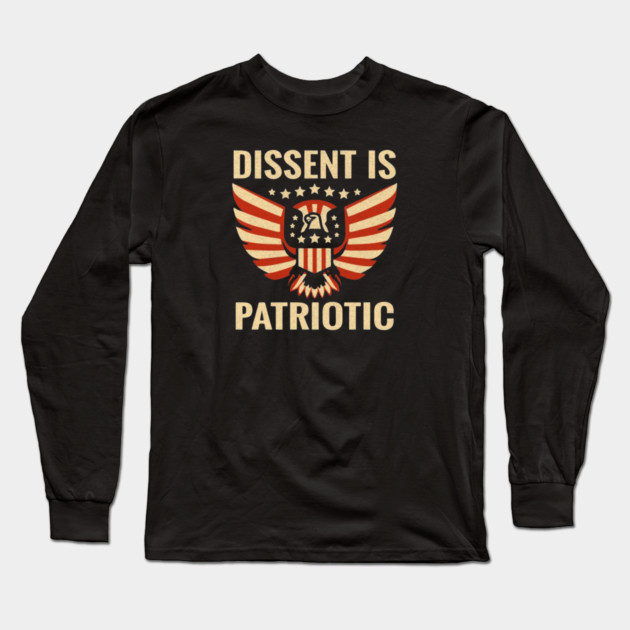 Dissent Is Patriotic Long Sleeve T-Shirt by Charles's Store 8