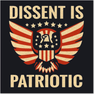 Dissent Is Patriotic Posters and Art