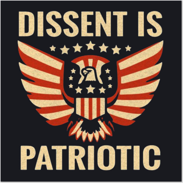 Dissent Is Patriotic Wall Art by Charles's Store 8