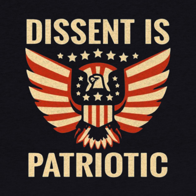 Dissent Is Patriotic by Charles's Store 8