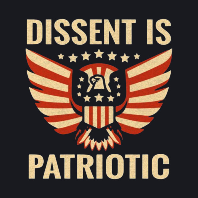 Dissent Is Patriotic by Charles's Store 8