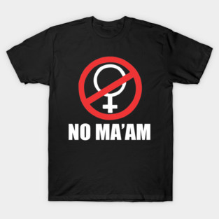 No MaAm funny T-Shirt