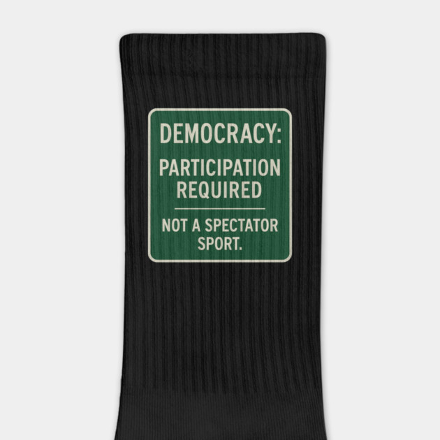Democracy: Participation Required – Not a Spectator Sport by ArtistTee ⭐⭐⭐⭐⭐
