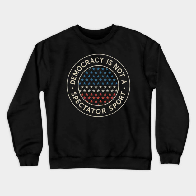 Democracy Is Not a Spectator Sport – Star Mosaic Seal Crewneck Sweatshirt by ArtistTee ⭐⭐⭐⭐⭐
