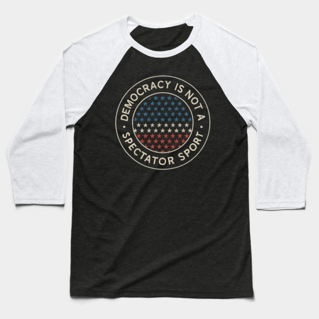 Democracy Is Not a Spectator Sport – Star Mosaic Seal Baseball T-Shirt by ArtistTee ⭐⭐⭐⭐⭐