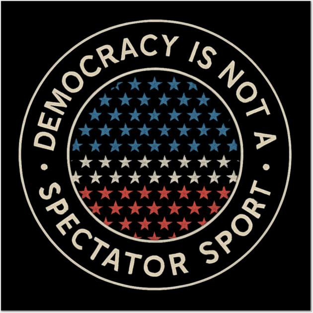 Democracy Is Not a Spectator Sport – Star Mosaic Seal Wall Art by ArtistTee ⭐⭐⭐⭐⭐