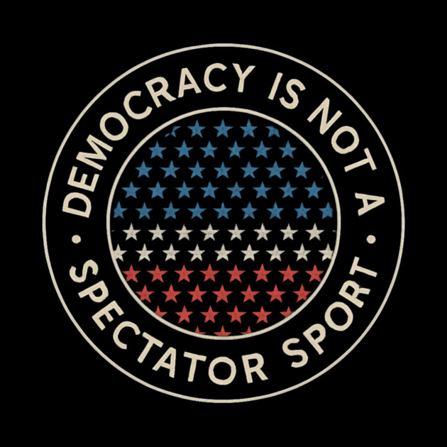 Democracy Is Not a Spectator Sport – Star Mosaic Seal by ArtistTee ⭐⭐⭐⭐⭐