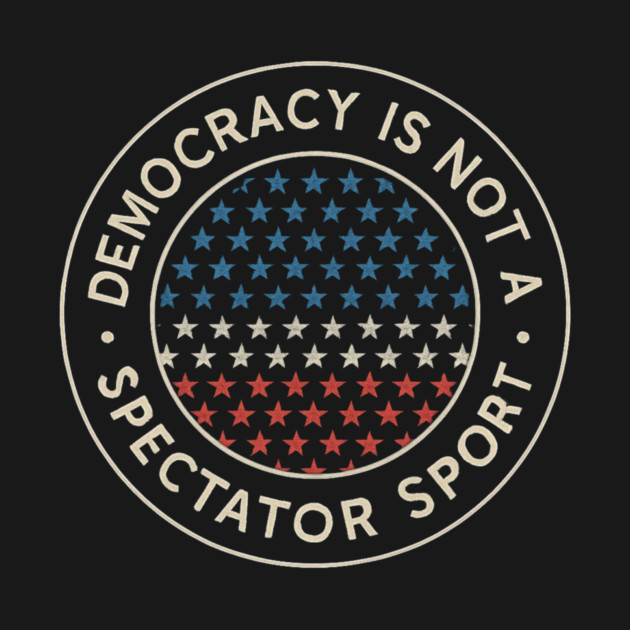 Democracy Is Not a Spectator Sport – Star Mosaic Seal by ArtistTee ⭐⭐⭐⭐⭐