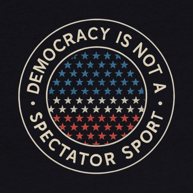 Democracy Is Not a Spectator Sport – Star Mosaic Seal by ArtistTee ⭐⭐⭐⭐⭐