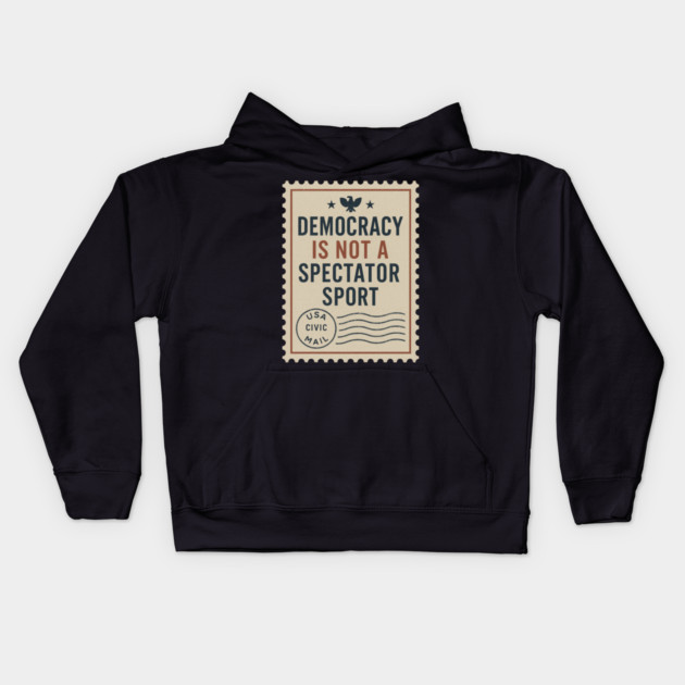 Democracy Is Not a Spectator Sport – Protest Placard Kids Hoodie by ArtistTee ⭐⭐⭐⭐⭐