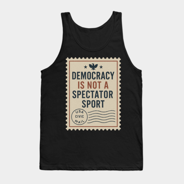 Democracy Is Not a Spectator Sport – Protest Placard Tank Top by ArtistTee ⭐⭐⭐⭐⭐