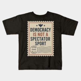 Democracy Is Not a Spectator Sport – Protest Placard Kids T-Shirt
