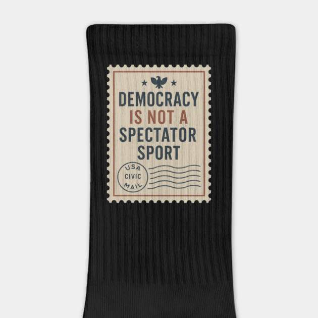 Democracy Is Not a Spectator Sport – Protest Placard by ArtistTee ⭐⭐⭐⭐⭐