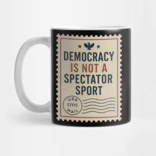 Democracy Is Not a Spectator Sport – Protest Placard Mug