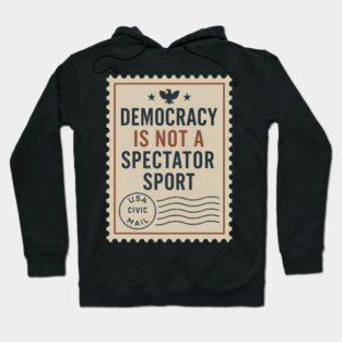 Democracy Is Not a Spectator Sport – Protest Placard Hoodie