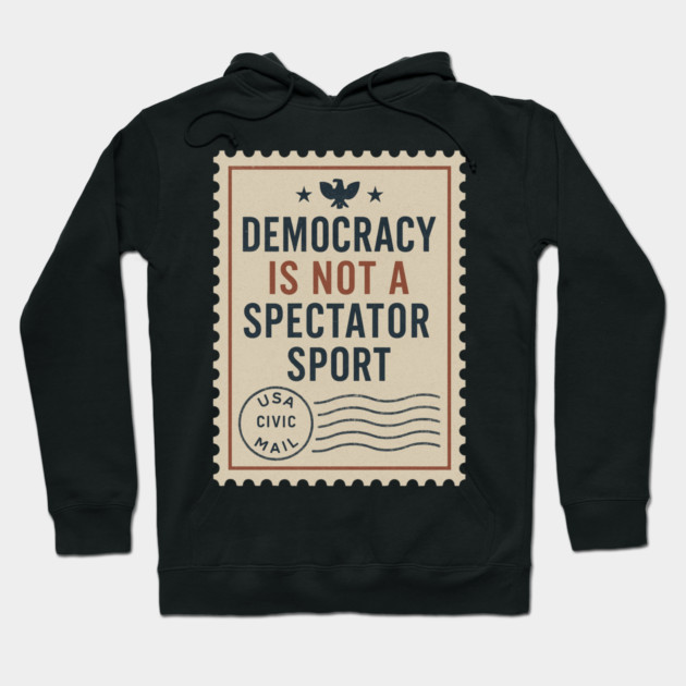 Democracy Is Not a Spectator Sport – Protest Placard Hoodie by ArtistTee ⭐⭐⭐⭐⭐