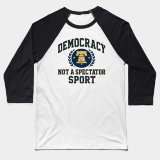Democracy Is Not a Spectator Sport – Postage Stamp Baseball T-Shirt