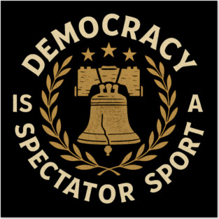 Democracy Is Not a Spectator Sport – Liberty Bell Emblem Posters and Art