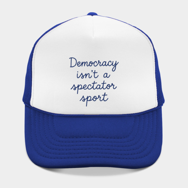 Democracy Isn’t a Spectator Sport by ArtistTee ⭐⭐⭐⭐⭐