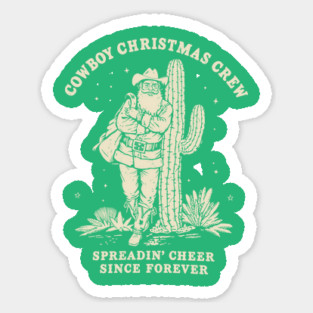 Cowboy Christmas Santa– Spreadin’ Cheer Since Forever Sticker