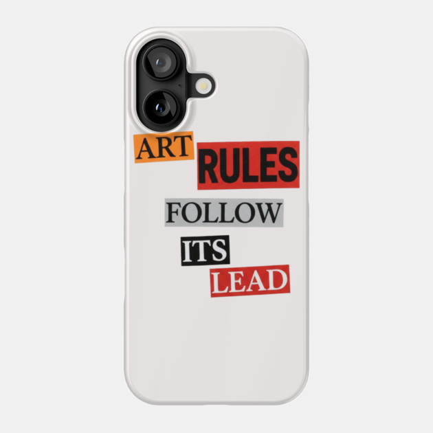 Art Follow Its Lead, Rules Phone Case by Art2Wear