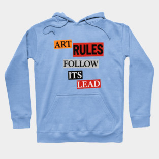 Art Follow Its Lead, Rules Hoodie