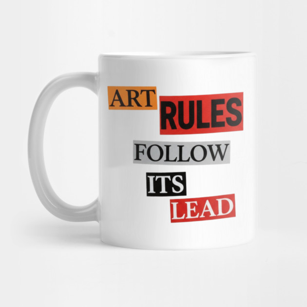 Art Follow Its Lead, Rules by Art2Wear
