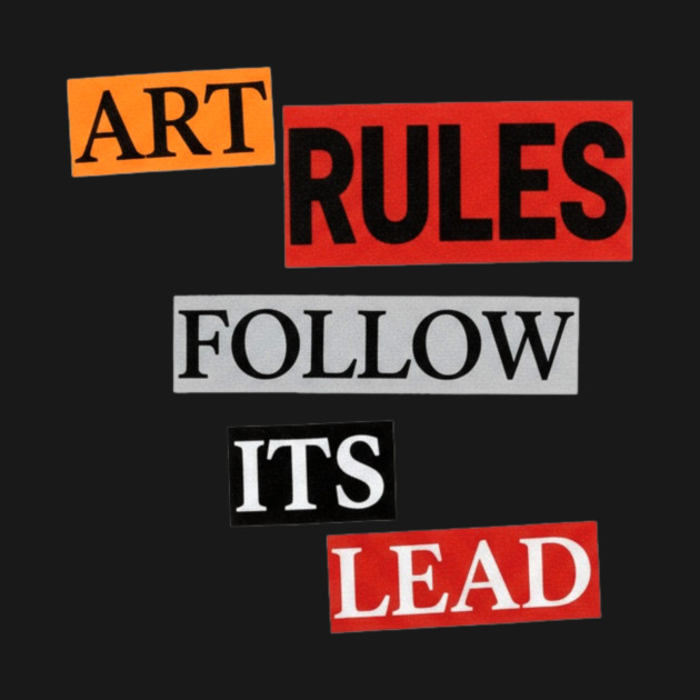 Art Follow Its Lead, Rules by Art2Wear
